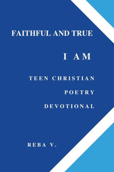 Faithful And True I Am Teen Christian Poetry Devotional