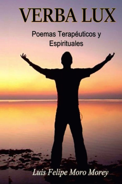 Verba Lux, Poemas Terap?Ticos Y Espirituales (Spanish Edition)