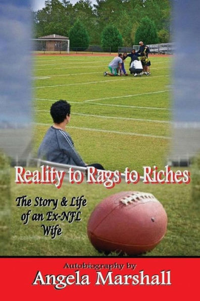 Reality To Rags To Riches: The Story And Life Of An Ex-Nfl Wife
