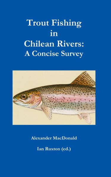 Trout Fishing In Chilean Rivers: A Concise Survey