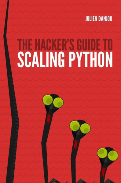 The Hacker's Guide To Scaling Python