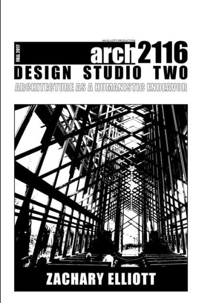 Design Studio Two: Architecture As A Humanistic Endeavor