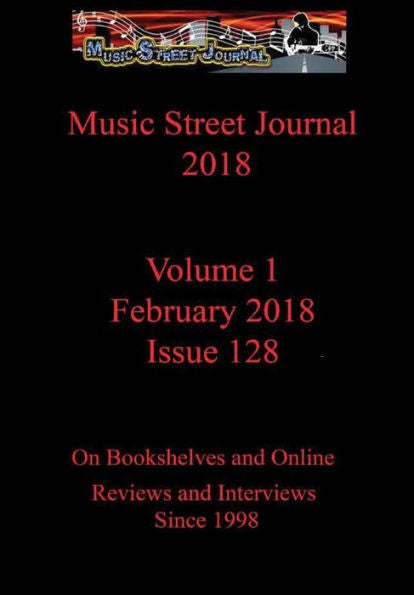 Music Street Journal 2018: Volume 1 - February 2018 - Issue 128 Hardcover Edition