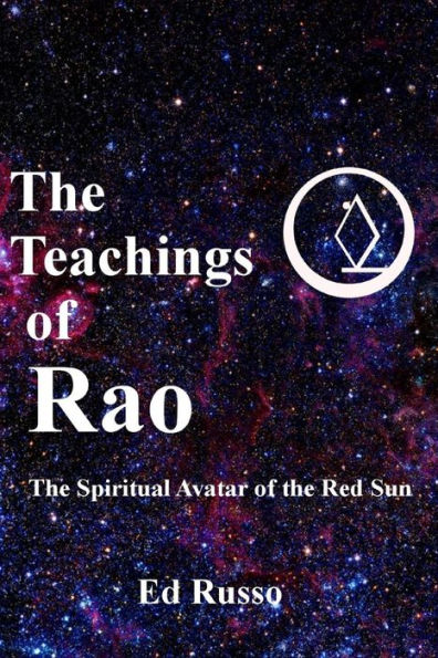 The Teachings Of Rao: The Spiritual Avatar Of The Red Sun