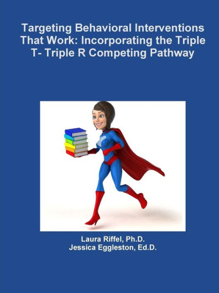 Targeting Behavioral Interventions That Work: Incorporating The Triple T- Triple R Competing Pathway