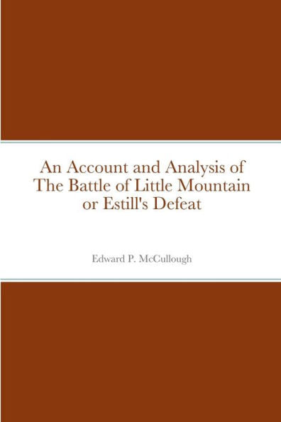 An Account And Analysis Of The Battle Of Little Mountain Or Estill's Defeat