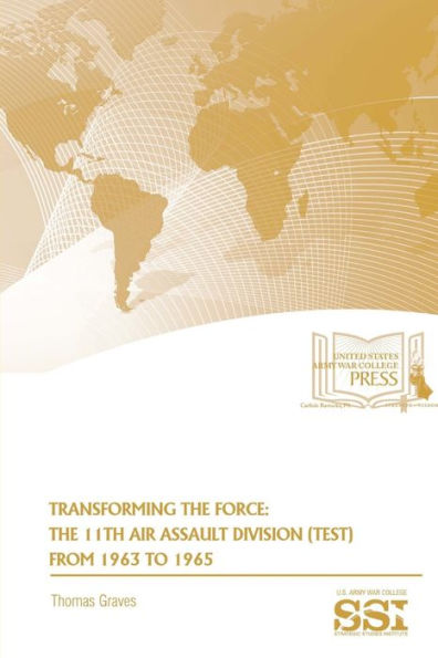 Transforming The Force: The 11Th Air Assault Division (Test) From 1963 To 1965