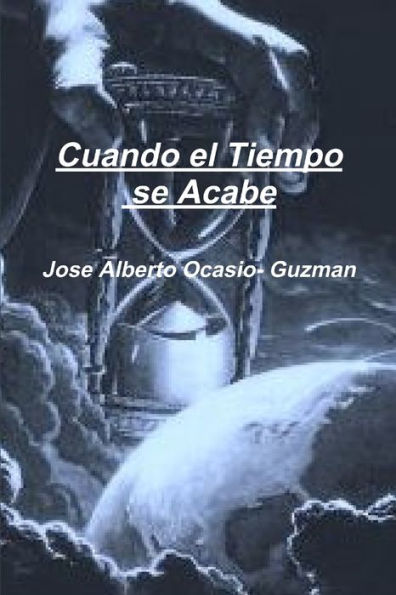 Cuando El Tiempo Se Acabe (Spanish Edition)