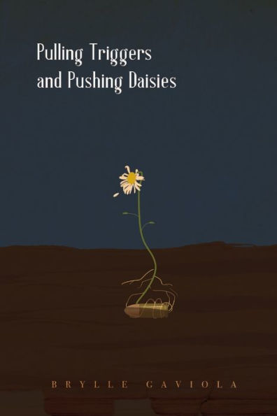 Pulling Triggers And Pushing Daisies