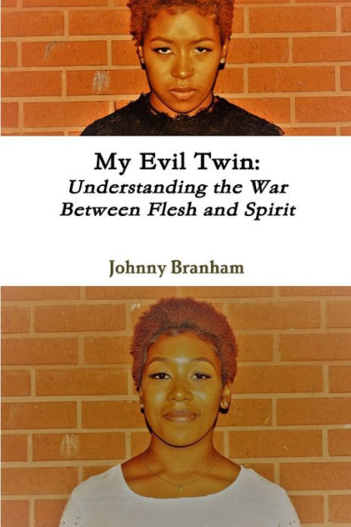 My Evil Twin: Understanding The War Between Flesh And Spirit