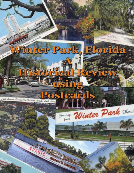 Winter Park, Fl - A Historical Review Using Postcards
