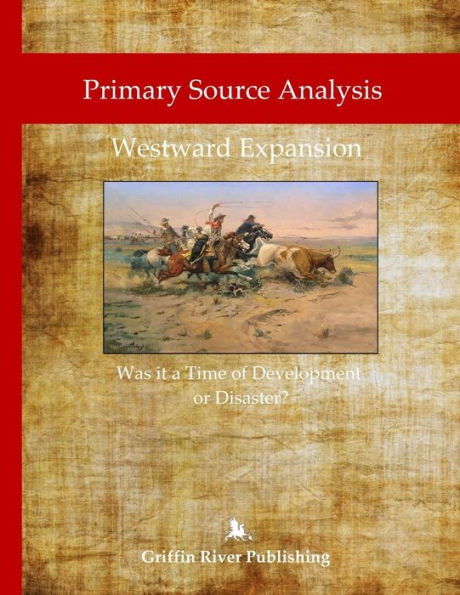 Primary Source Analysis: Westward Expansion - Was It A Time Of Development Or Disaster?