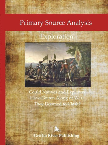 Primary Source Analysis: Exploration - Could Natives And Explorers Have Gotten Along Or Were They Doomed To Clash?