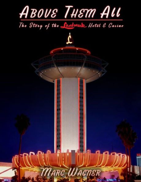 Above Them All: The Story Of The Landmark Hotel & Casino