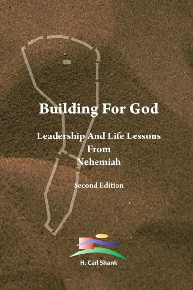 Building For God: Leadership And Life Lessons From Nehemiah