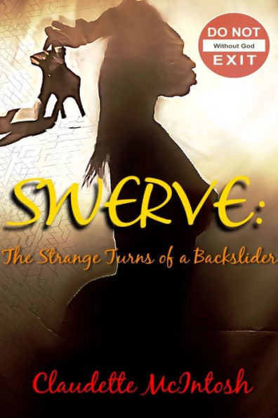 Swerve: The Strange Turns Of A Backslider