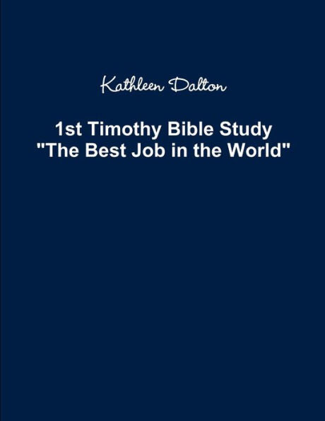1St Timothy Bible Study The Best Job In The World