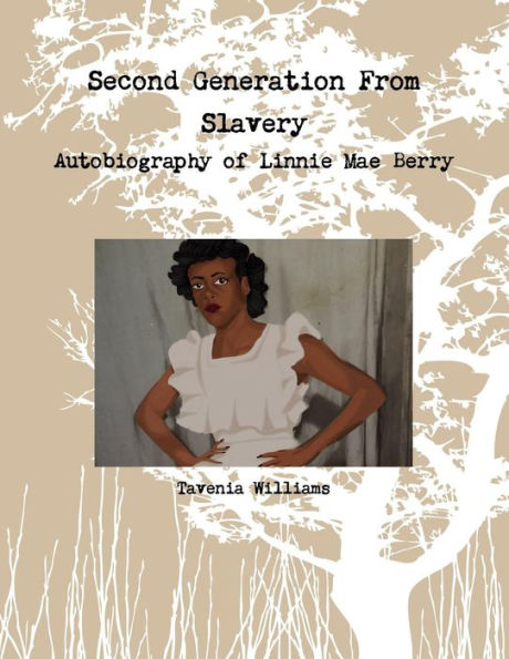 Second Generation From Slavery-Autobiography Of Linnie Mae Berry