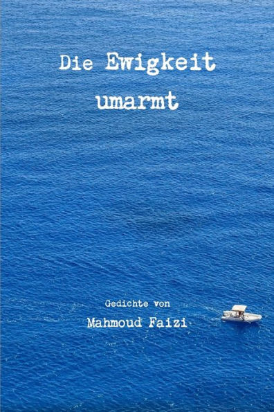 Die Ewigkeit Umarmt (German Edition)