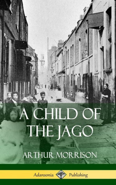 A Child Of The Jago (Hardcover)