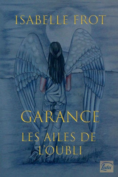 Les Ailes De L?Ubli, Garance (French Edition)