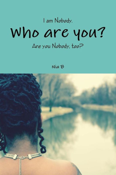 I Am Nobody. Who Are You? Are You Nobody, Too?