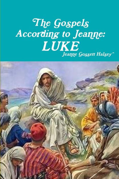 The Gospels According To Jeanne: Luke