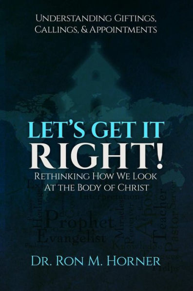 Let's Get It Right!: Rethinking How We Look At The Body Of Christ