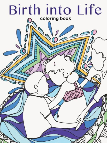 Birth Into Life - A Coloring Book