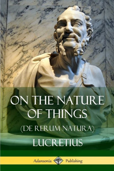 On The Nature Of Things (De Rerum Natura)