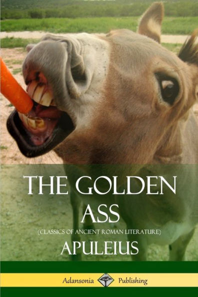 The Golden Ass (Classics Of Ancient Roman Literature)