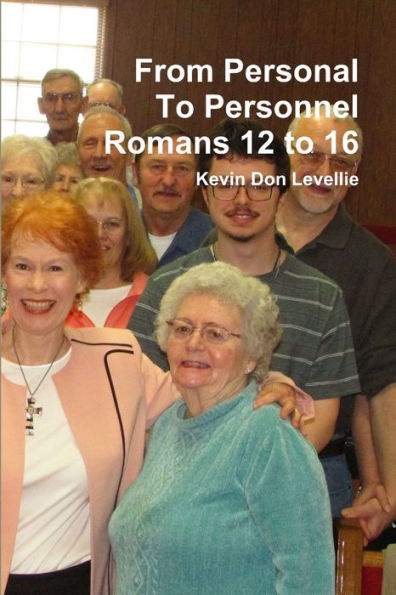 From Personal To Personnel Romans 12 To 16