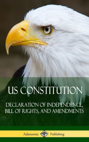 Us Constitution: Declaration Of Independence, Bill Of Rights, And Amendments (Hardcover)