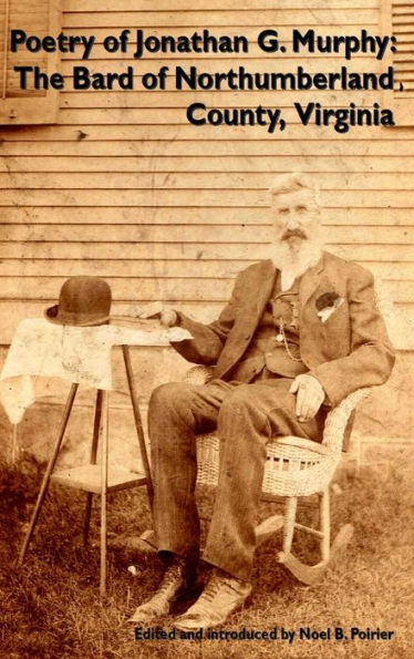 Poetry Of Jonathan G. Murphy: The Bard Of Northumberland County, Virginia