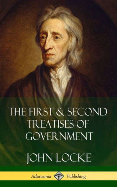 The First & Second Treatises Of Government (Hardcover)