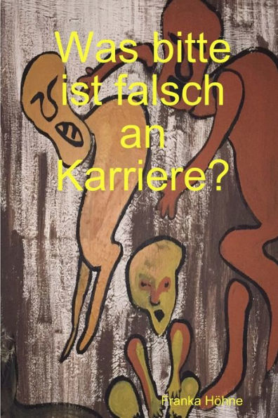 Was Bitte Ist Falsch An Karriere? (German Edition) - 9781387855773