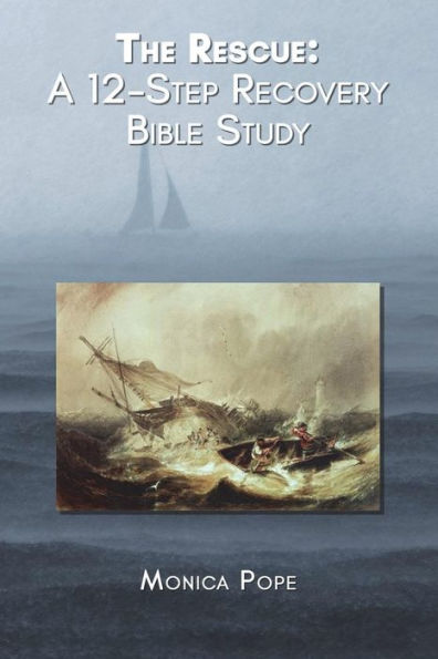 The Rescue: A 12-Step Recovery Bible Study