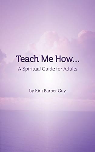Teach Me How: A Spiritual Guide for Adults