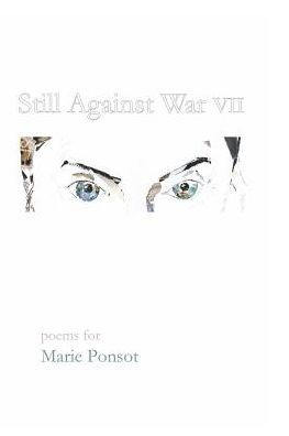 Still Against War Vii: Poems For Marie Ponsot