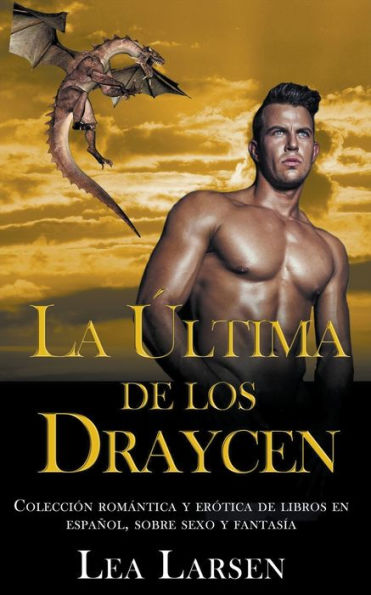La Ultima De Los Draycen (Colección Romantica Y Er?Ica De Libros) (Spanish Edition)