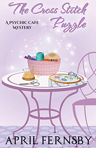 The Cross Stitch Puzzle (A Psychic Cafe Mystery)