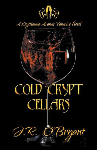 Cold Crypt Cellars (Krystianna Aramis Vampire Series)