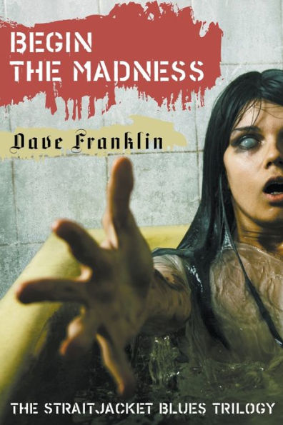 Begin The Madness: The Straitjacket Blues Trilogy