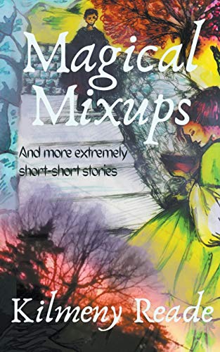 Magical Mixups: And More Extremely Short Stories