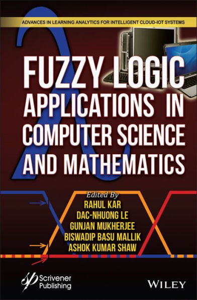 Fuzzy Logic Applications In Computer Science And Mathematics (Advances In Learning Analytics For Intelligent Cloud-Iot Systems)
