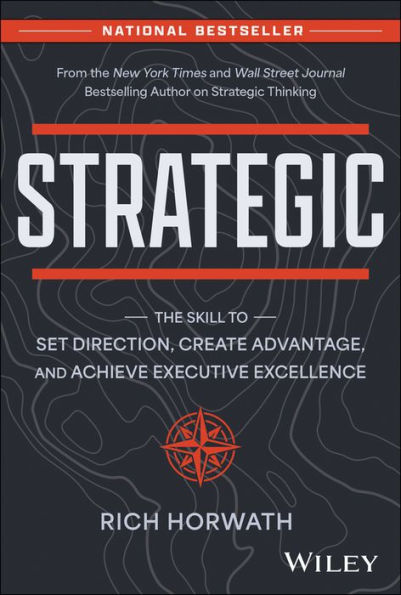 Strategic: The Skill To Set Direction, Create Advantage, And Achieve Executive Excellence