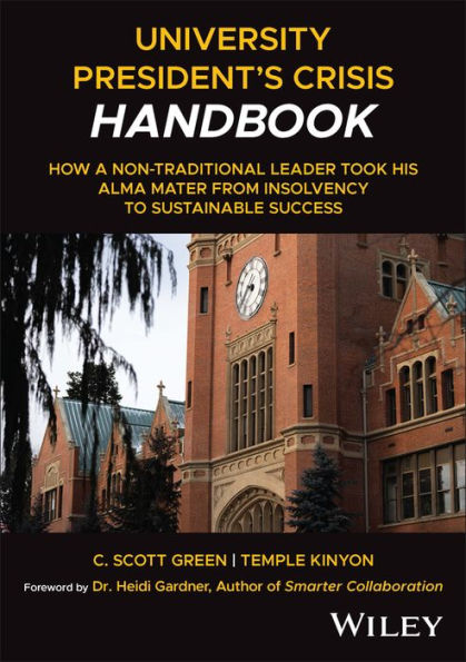 University President's Crisis Handbook: How A Non-Traditional Leader Took His Alma Mater From Insolvency To Sustainable Success