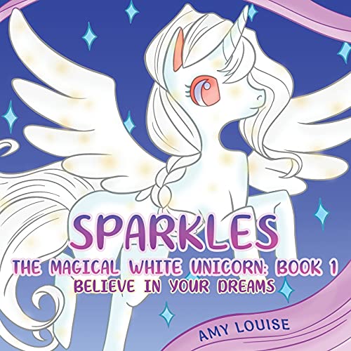 Sparkles, the Magical White Unicorn: Book 1 - 9781398401785