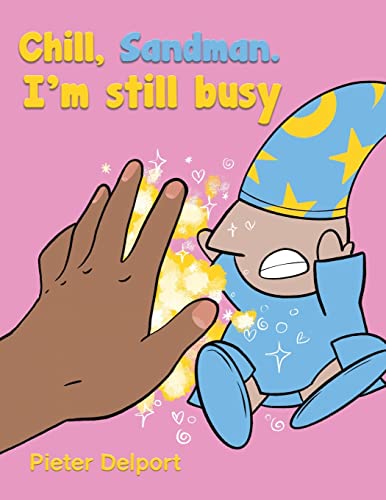 Chill, Sandman. I'M Still Busy