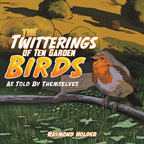 The Twitterings Of Ten Garden Birds